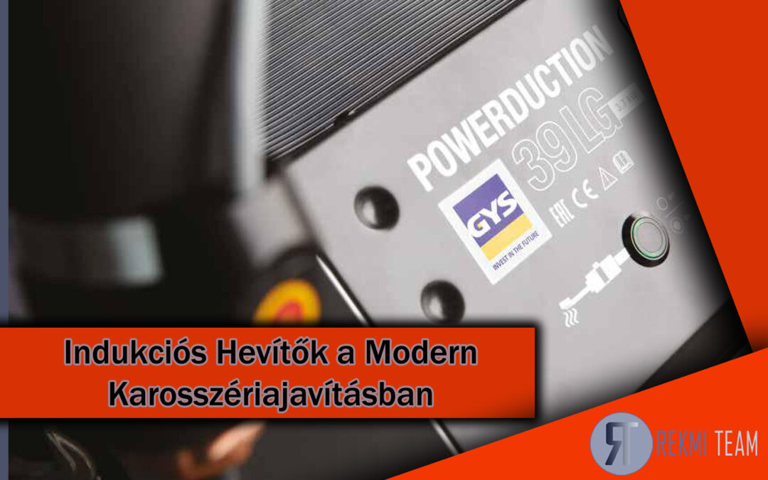Indukciós Hevítők a Modern Karosszériajavításban: Innováció a REKMI Team-től