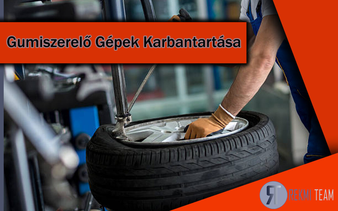 Rekmi Team gumiszerelő gép karbantartása műhelyben